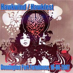 Hawkwind : Hawkfest, Donnington Park Farmhouse, 16-6-2007